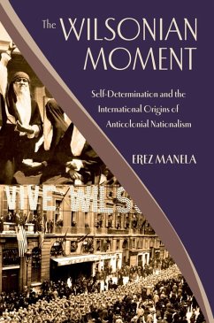 The Wilsonian Moment (eBook, ePUB) - Manela, Erez