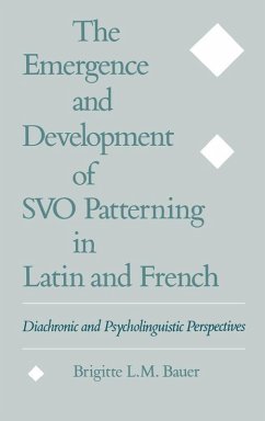 The Emergence and Development of SVO Patterning in Latin and French (eBook, PDF) - Bauer, Brigitte L. M.