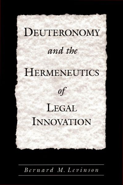 Deuteronomy and the Hermeneutics of Legal Innovation (eBook, PDF) Deuteronomy and the Hermeneutics of Legal Innovation (eBook, PDF)