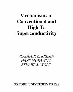 Mechanisms of Conventional and High Tc Superconductivity (eBook, PDF) - Kresin, Vladimir Z.; Morawitz, Hans; Wolf, Stuart A.