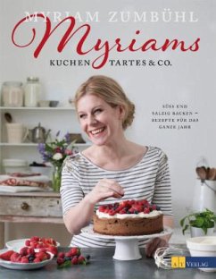 Myriams Kuchen, Tartes & Co. - Zumbühl, Myriam