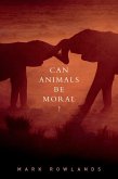 Can Animals Be Moral? (eBook, PDF)