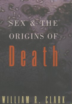 Sex and the Origins of Death (eBook, PDF) - Clark, William R.