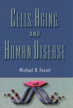 Cells, Aging, and Human Disease (eBook, PDF) - Fossel, Michael B. M. D.
