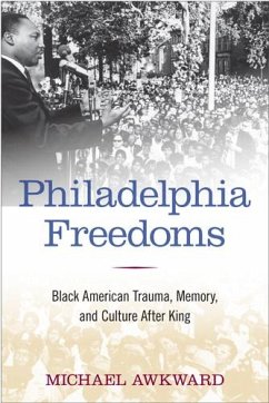 Philadelphia Freedoms: Black American Trauma, Memory, and Culture After King - Awkward, Michael