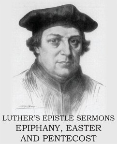 Luther's Epistle Sermon's Vol II - Epiphany, Easter and Pentecost - Luther, Martin