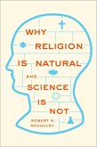 Why Religion is Natural and Science is Not (eBook, ePUB) Why Religion is Natural and Science is Not (eBook, ePUB)