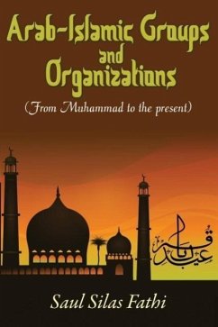 Arab-Islamic Groups and Organizations: From Muhammad to the Present - Fathi, Saul Silas