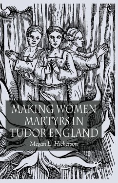 Making Women Martyrs in Tudor England (eBook, PDF) Making Women Martyrs in Tudor England (eBook, PDF)