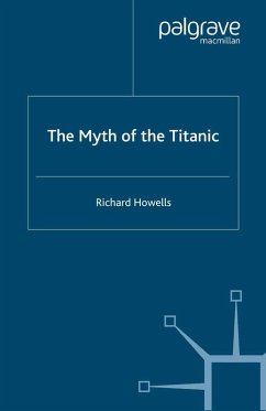 The Myth of the Titanic (eBook, PDF) - Howells, R.