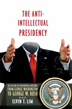 The Anti-Intellectual Presidency (eBook, ePUB) - Lim, Elvin T.