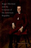 Roger Sherman and the Creation of the American Republic (eBook, ePUB)