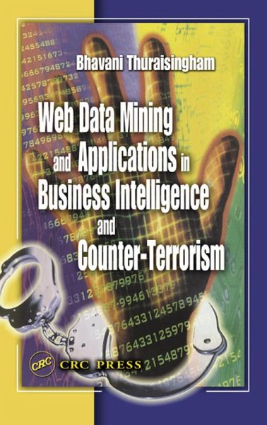 Web Data Mining and Applications in Business Intelligence and Counter-Terrorism (eBook, PDF) Web Data Mining and Applications in Business Intelligence and Counter-Terrorism (eBook, PDF)