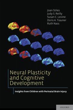 Neural Plasticity and Cognitive Development (eBook, PDF) - Stiles, Joan; Reilly, Judy S.; Levine, Susan C.; Trauner, Doris A.; Nass, Ruth