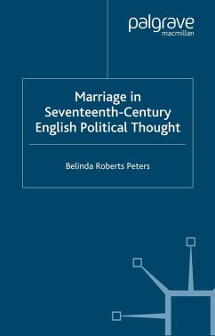 Marriage in Seventeenth-Century English Political Thought (eBook, PDF) - Roberts Peters, Belinda
