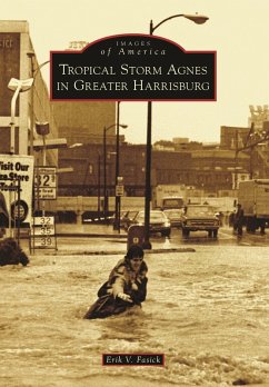 Tropical Storm Agnes in Greater Harrisburg (eBook, ePUB) - Fasick, Erik V.