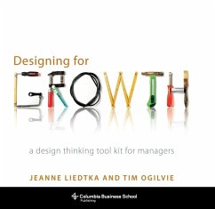 Designing for Growth (eBook, ePUB) - Liedtka, Jeanne; Ogilvie, Tim