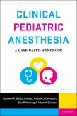 Clinical Pediatric Anesthesia (eBook, PDF) Clinical Pediatric Anesthesia (eBook, PDF)