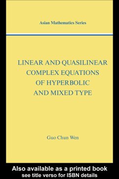 Linear and Quasilinear Complex Equations of Hyperbolic and Mixed Types (eBook, PDF) - Chun Wen, Guo