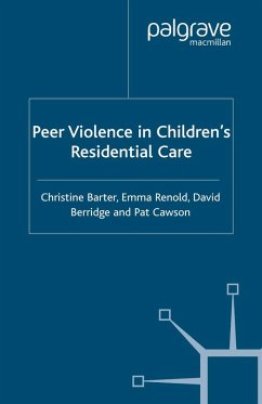 Peer Violence in Children's Residential Care (eBook, PDF) - Barter, C.; Renold, E.; Berridge, D.; Cawson, P.