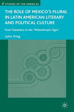 The Role of Mexico's Plural in Latin American Literary and Political Culture (eBook, PDF) - King, J.