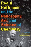 Roald Hoffmann on the Philosophy, Art, and Science of Chemistry (eBook, PDF)