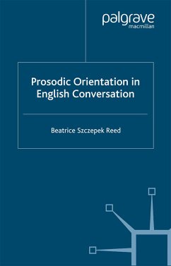 Prosodic Orientation in English Conversation (eBook, PDF) - Szczepek Reed, Beatrice