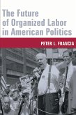 The Future of Organized Labor in American Politics (eBook, ePUB)