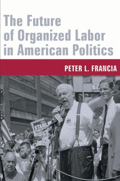 The Future of Organized Labor in American Politics (eBook, ePUB) - Francia, Peter