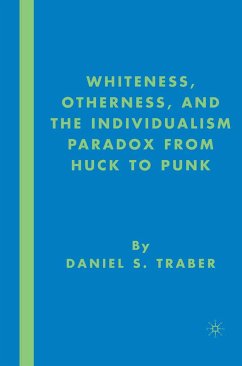 Whiteness, Otherness and the Individualism Paradox from Huck to Punk (eBook, PDF) - Traber, D.