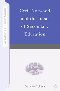Cyril Norwood and the Ideal of Secondary Education (eBook, PDF) - McCulloch, G.
