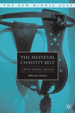 The Medieval Chastity Belt (eBook, PDF) - Classen, A.