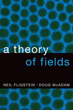 A Theory of Fields (eBook, ePUB) - Fligstein, Neil; McAdam, Doug