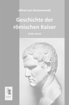 Geschichte der römischen Kaiser - Domaszewski, Alfred von