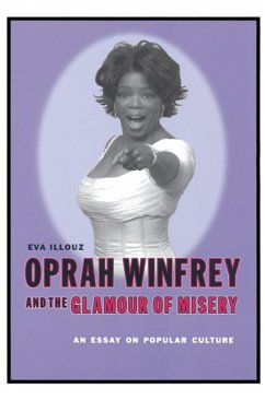 Oprah Winfrey and the Glamour of Misery (eBook, ePUB) - Illouz, Eva