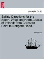 Sailing Directions for the South, West and North Coasts of Ireland from Carnsore Point to Bengore Head. - Anonymous