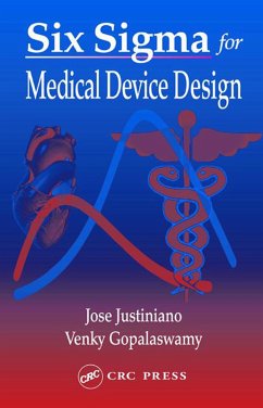 Six Sigma for Medical Device Design (eBook, PDF) - Justiniano, Jose; Gopalaswamy, Venky
