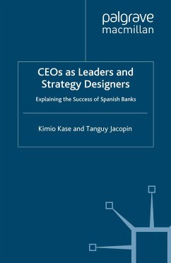 CEOs as Leaders and Strategy Designers: Explaining the Success of Spanish Banks (eBook, PDF) - Kase, Kimio; Jacopin, Tanguy