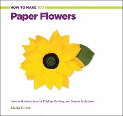 How to Make 100 Paper Flowers (eBook, PDF) - Noble, Maria
