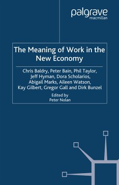 The Meaning of Work in the New Economy (eBook, PDF) - Baldry, C.; Bain, P.; Taylor, P.; Hyman, J.; Scholarios, D.; Marks, A.; Watson, A.; Loparo, Kenneth A.; Loparo, Kenneth A.; Loparo, Kenneth A.