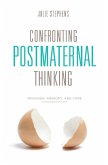 Confronting Postmaternal Thinking (eBook, ePUB)