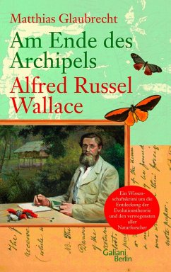 Am Ende des Archipels - Alfred Russel Wallace (eBook, ePUB) - Glaubrecht, Matthias