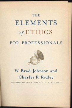 The Elements of Ethics for Professionals (eBook, ePUB) - Johnson, W. Brad; Ridley, Charles R.