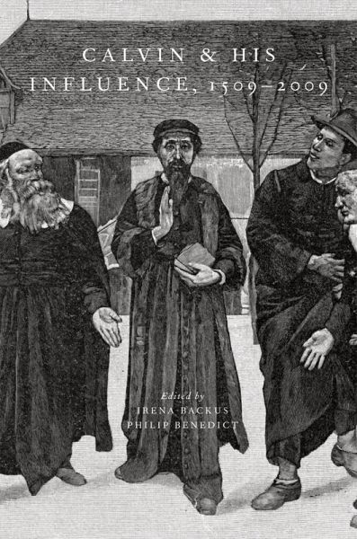 Calvin and His Influence, 1509-2009 (eBook, ePUB) Calvin and His Influence, 1509-2009 (eBook, ePUB)