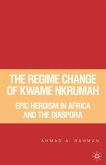 The Regime Change of Kwame Nkrumah (eBook, PDF)