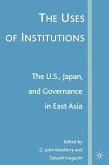 The Uses of Institutions: The U.S., Japan, and Governance in East Asia (eBook, PDF) The Uses of Institutions: The U.S., Japan, and Governance in East Asia (eBook, PDF)