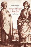 Europe Through Arab Eyes, 1578-1727 (eBook, ePUB)