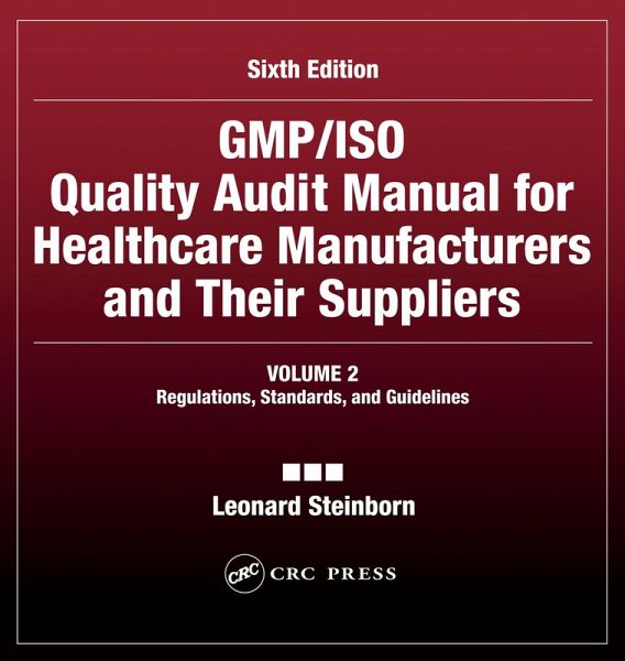 GMP/ISO Quality Audit Manual for Healthcare Manufacturers and Their Suppliers, (Volume 2 - Regulations, Standards, and Guidelines) (eBook, PDF) GMP/ISO Quality Audit Manual for Healthcare Manufacturers and Their Suppliers, (Volume 2 - Regulations, Standards, and Guidelines) (eBook, PDF)