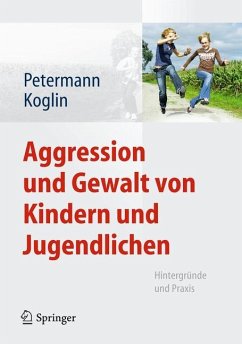 Aggression und Gewalt von Kindern und Jugendlichen - Petermann, Franz;Koglin, Ute