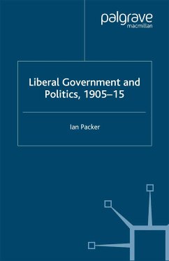 Liberal Government and Politics, 1905-15 (eBook, PDF) - Packer, I.